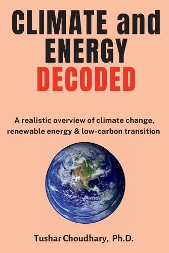 Cover image for Climate and Energy Decoded: A Realistic Overview of Climate Change, Renewable Energy & Low-Carbon Transition