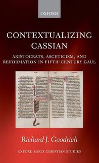 Cover image for Contextualizing Cassian: Aristocrats, Asceticism, and Reformation in Fifth-Century Gaul