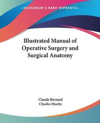 Cover image for Illustrated Manual of Operative Surgery and Surgical Anatomy