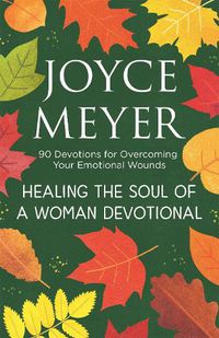 Cover image for Healing the Soul of a Woman Devotional: 90 Devotions for Overcoming Your Emotional Wounds