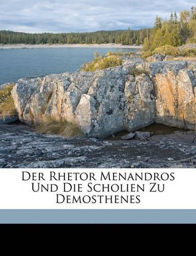 Der Rhetor Menandros Und Die Scholien Zu Demosthenes