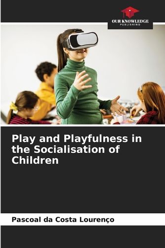 Cover image for Play and Playfulness in the Socialisation of Children