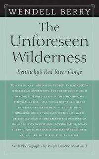 Cover image for The Unforeseen Wilderness: Kentucky's Red River Gorge