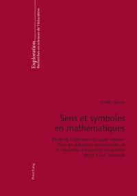 Cover image for Sens Et Symboles En Mathematiques: Etude de l'Utilisation Du Signe   Moins   Dans Les Reductions Polynomiales Et La Resolution d'Equations Du Premier Degre A Une Inconnue