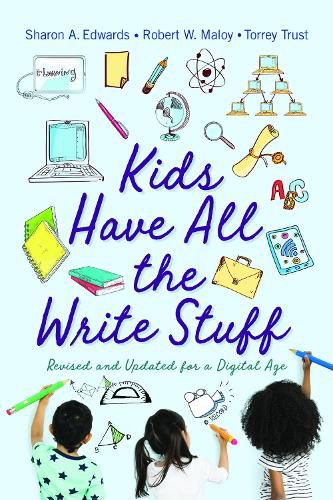 Cover image for Kids Have All the Write Stuff: Revised and Updated for a Digital Age