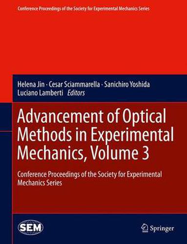 Cover image for Advancement of Optical Methods in Experimental Mechanics, Volume 3: Conference Proceedings of the Society for Experimental Mechanics Series