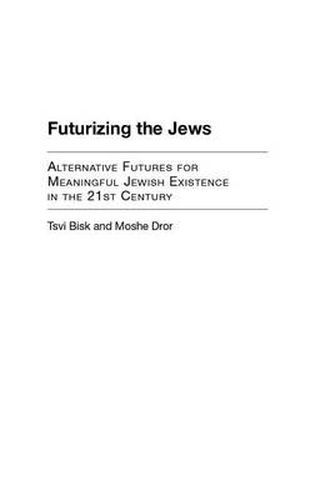 Cover image for Futurizing the Jews: Alternative Futures for Meaningful Jewish Existence in the 21st Century