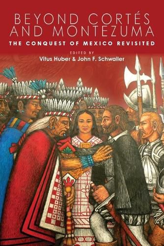 Cover image for Beyond Cortes and Montezuma