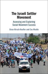 Cover image for The Israeli Settler Movement: Assessing and Explaining Social Movement Success