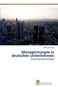 Cover image for Managermyopie in Deutschen Unternehmen