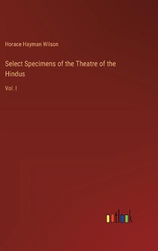 Select Specimens of the Theatre of the Hindus