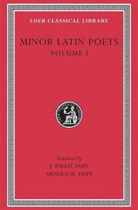 Cover image for Minor Latin Poets: Publilius Syrus. Elegies on Maecenas. Grattius. Calpurnius Siculus. Laus Pisonis. Einsiedeln Eclogues. Aetna