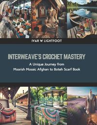 Cover image for Interweave's Crochet Mastery