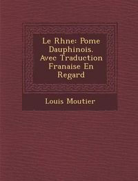 Cover image for Le Rh Ne: Po Me Dauphinois. Avec Traduction Fran Aise En Regard