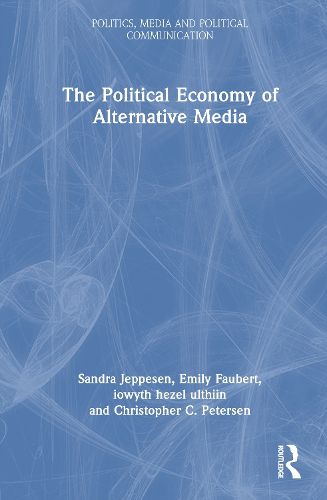 Cover image for The Political Economy of Alternative Media