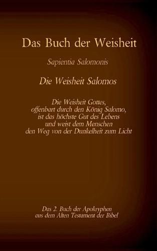 Cover image for Das Buch der Weisheit, Sapientia Salomonis - Die Weisheit Salomos, das 2. Buch der Apokryphen aus der Bibel