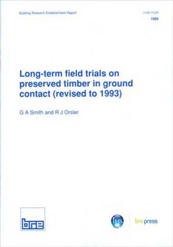 Cover image for Long-Term Field Trials on Preserved Timber in Ground Contact (Revised to 1993): (BR 276)