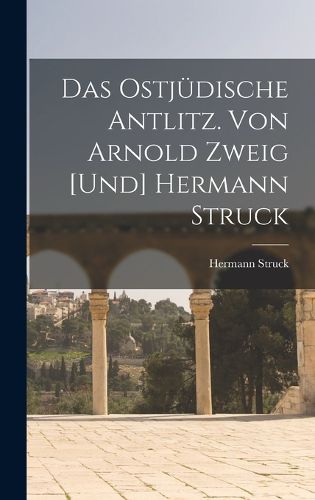 Cover image for Das ostjuedische Antlitz. Von Arnold Zweig [und] Hermann Struck