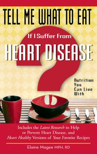 Cover image for Tell Me What to Eat If I Suffer from Heart Disease: Nutrition You Can Live with