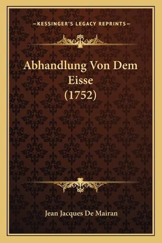 Cover image for Abhandlung Von Dem Eisse (1752)