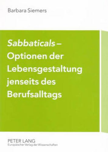 Cover image for Sabbaticals - Optionen Der Lebensgestaltung Jenseits Des Berufsalltags: Erfahrungen Mit Neuen Betrieblichen Freistellungsregelungen