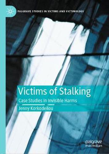 Cover image for Victims of Stalking: Case Studies in Invisible Harms