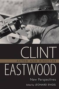 Cover image for Clint Eastwood, Actor and Director: New Perspectives