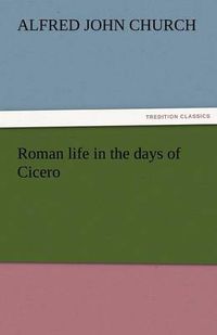 Cover image for Roman Life in the Days of Cicero