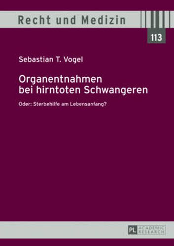 Cover image for Organentnahmen Bei Hirntoten Schwangeren: Oder: Sterbehilfe Am Lebensanfang?