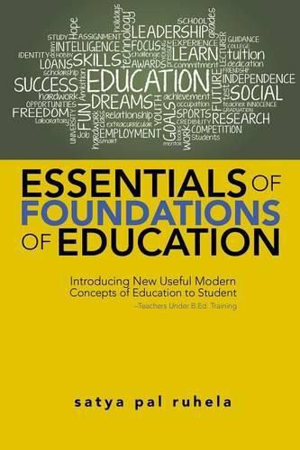 Cover image for Essentials of Foundations of Education: Introducing New Useful Modern Concepts of Education to Student-Teachers Under B.Ed. Training