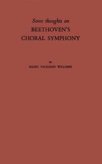 Cover image for Some Thoughts on Beethoven's Choral Symphony with Writings on Other Musical Subjects