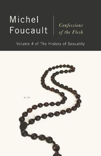 Cover image for Confessions of the Flesh: The History of Sexuality, Volume 4