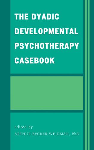 Cover image for The Dyadic Developmental Psychotherapy Casebook