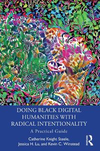 Cover image for Doing Black Digital Humanities with Radical Intentionality