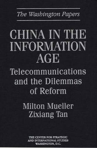 Cover image for China in the Information Age: Telecommunications and the Dilemmas of Reform