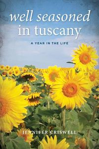 Cover image for Well Seasoned in Tuscany: A Year in the Life