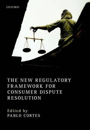 Cover image for The New Regulatory Framework for Consumer Dispute Resolution