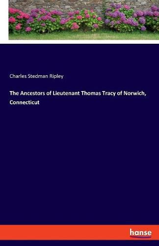 Cover image for The Ancestors of Lieutenant Thomas Tracy of Norwich, Connecticut