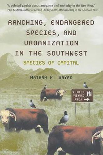 Cover image for Ranching, Endangered Species, and Urbanization in the Southwest: Species of Capital