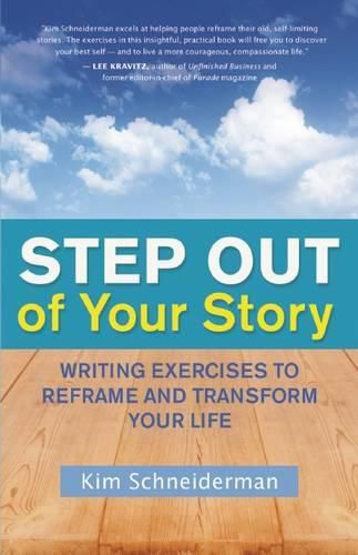 Cover image for Step out of Your Story: Writing Your Way to the Life You Want