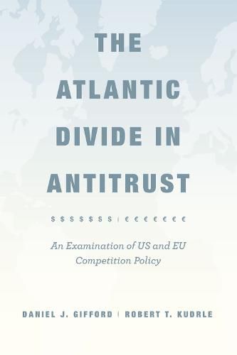 Cover image for The Atlantic Divide in Antitrust: An Examination of US and EU Competition Policy