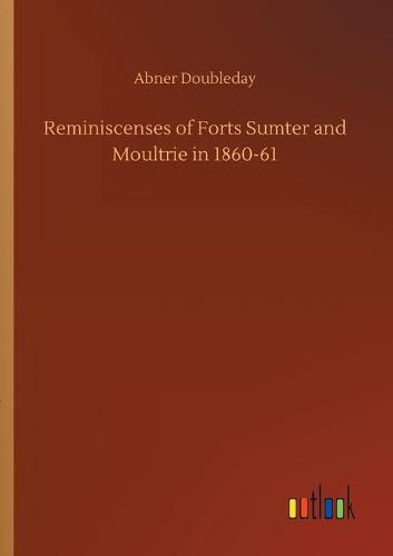 Cover image for Reminiscenses of Forts Sumter and Moultrie in 1860-61