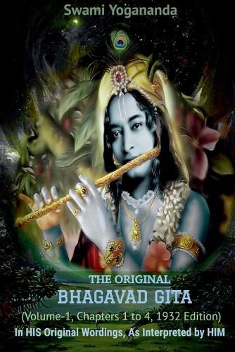 Swami Yoganandaji's The Original Bhagavad Gita - 1932 Edition (Volume-1, Chapters 1 to 4)