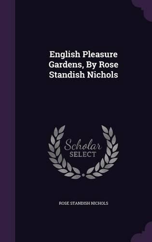 Cover image for English Pleasure Gardens, by Rose Standish Nichols