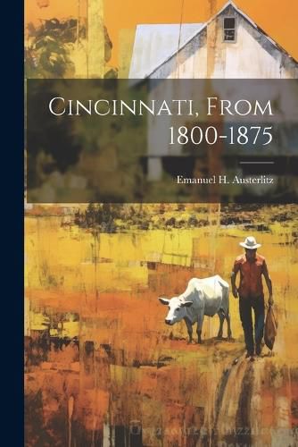 Cover image for Cincinnati, From 1800-1875