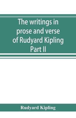 Cover image for The writings in prose and verse of Rudyard Kipling: The Irish Guards in the Great war edited and compiled from their diaries and papers Part II. The Second Battalion and Appendices