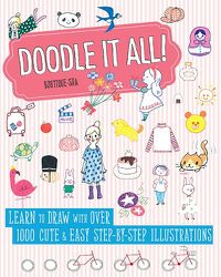 Cover image for Doodle It All!: Learn to Draw with Over 1000 Cute & Easy Step-by-Step Illustrations