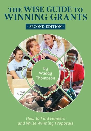 Cover image for The Wise Guide to Winning Grants: How to Find Funders and Write Winning Proposals