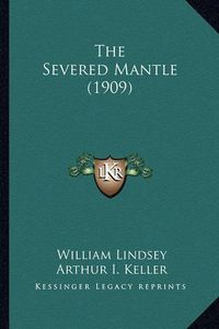 Cover image for The Severed Mantle (1909)