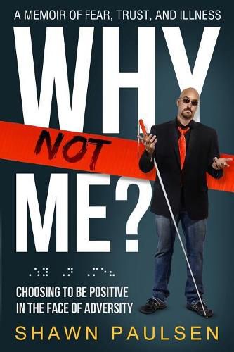 Cover image for Why Not Me?: Choosing To Be Positive In The Face Of Adversity